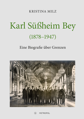 Karl Süßheim Bey (1878–1947) von Milz,  Kristina