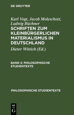 Karl Vogt; Jacob Moleschott; Ludwig Büchner: Schriften zum kleinbürgerlichen… / Karl Vogt; Jacob Moleschott; Ludwig Büchner: Schriften zum kleinbürgerlichen…. Band 2 von Büchner,  Ludwig, Moleschott,  Jacob, Vogt,  Karl, Wittich,  Dieter