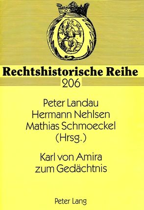 Karl von Amira zum Gedächtnis von Landau,  Peter, Nehlsen,  Hermann, Schmoeckel,  Mathias