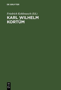 Karl Wilhelm Kortüm von Kohlrausch,  Friedrich [mutmaßl.Hg.]