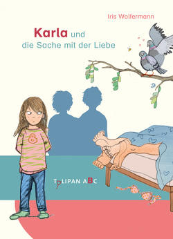 Karla und die Sache mit der Liebe von Wolfermann,  Iris