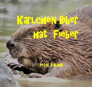 Karlchen Biber hat Fieber von Blank,  Peter R., Lohr,  Carsten, Mayer,  PIa