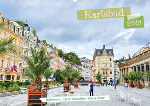 Karlsbad – Beliebter Kurort in Tschechien (Wandkalender 2023 DIN A2 quer) von Kruse,  Gisela