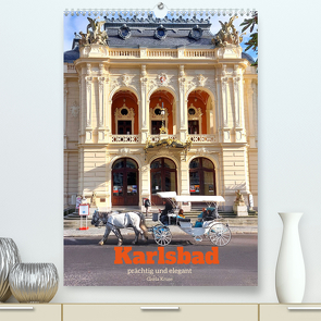 Karlsbad – prächtig und elegant (Premium, hochwertiger DIN A2 Wandkalender 2023, Kunstdruck in Hochglanz) von Kruse,  Gisela