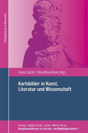 Karlsbilder in Kunst, Literatur und Wissenschaft von Fuchs,  Franz, Klein,  Dorothea