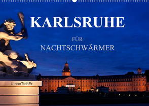 KARLSRUHE FÜR NACHTSCHWÄRMER (Wandkalender 2022 DIN A2 quer) von boeTtchEr,  U