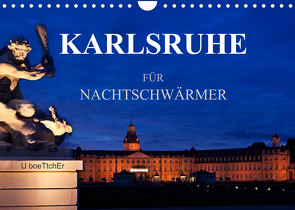 KARLSRUHE FÜR NACHTSCHWÄRMER (Wandkalender 2022 DIN A4 quer) von boeTtchEr,  U