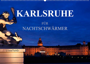 KARLSRUHE FÜR NACHTSCHWÄRMER (Wandkalender 2023 DIN A2 quer) von boeTtchEr,  U