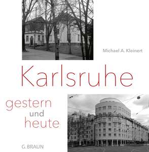 Karlsruhe – gestern und heute von Kleinert,  Michael A., Schucker,  Traudl