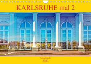 Karlsruhe mal 2 (Wandkalender 2023 DIN A4 quer) von Eppele,  Klaus