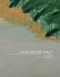 Karlsruhe malt von Behm,  Rolf, Forster,  Benedikt, Huber,  Ika, Kunze,  Stefan, Reichenbach,  Günter, Wiesner,  Jürgen, Zuehlke,  Susanne