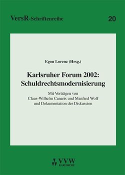 Karlsruher Forum 2002 – Schuldrechtsmodernisierung von Canaris,  Claus W, Lorenz,  Egon, Wolf,  Manfred