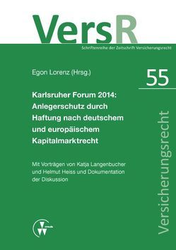 Karlsruher Forum 2014: Anlegerschutz durch Haftung nach deutschem und europäischem Kapitalmarktrecht von Heiss,  Helmut, Langenbucher,  Katja, Lorenz,  Egon