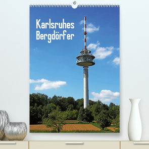 Karlsruhes Bergdörfer (Premium, hochwertiger DIN A2 Wandkalender 2021, Kunstdruck in Hochglanz) von Eppele,  Klaus