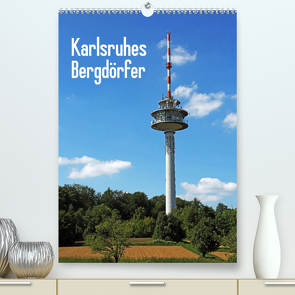 Karlsruhes Bergdörfer (Premium, hochwertiger DIN A2 Wandkalender 2022, Kunstdruck in Hochglanz) von Eppele,  Klaus