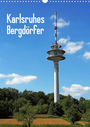 Karlsruhes Bergdörfer (Wandkalender 2022 DIN A3 hoch) von Eppele,  Klaus