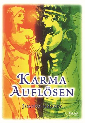 Karma auflösen von Brug,  Gudrun, Cherry,  Joanna, Reichel,  Gertraud