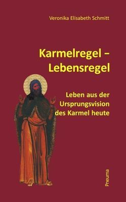 Karmelregel – Lebensregel von Schmitt,  Veronika E