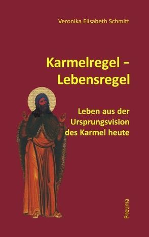 Karmelregel – Lebensregel von Schmitt,  Veronika E