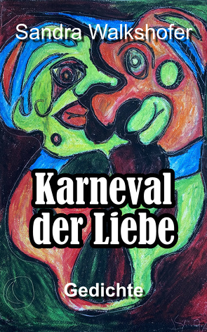 Karneval der Liebe von Sandra,  Walkshofer