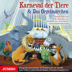 Karneval der Tiere & Das Orgelmärchen von Gera,  Anne-Kathrin, Gera,  Manuel, Harnack,  Anke