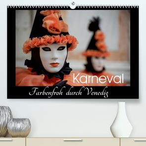 Karneval – Farbenfroh durch Venedig (Premium, hochwertiger DIN A2 Wandkalender 2022, Kunstdruck in Hochglanz) von van der Wiel,  Irma