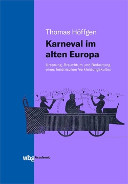 Karneval im alten Europa von Höffgen,  Thomas