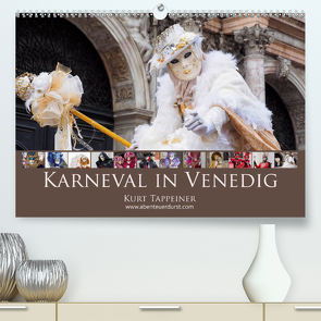 Karneval von Venedig (Premium, hochwertiger DIN A2 Wandkalender 2021, Kunstdruck in Hochglanz) von Tappeiner,  Kurt