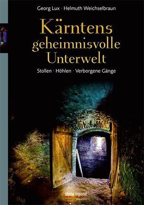 Kärntens geheimnisvolle Unterwelt von Lux,  Georg, Weichselbraun,  Helmuth