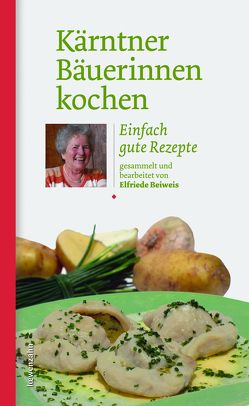 Kärntner Bäuerinnen kochen von Beiweis,  Elfriede