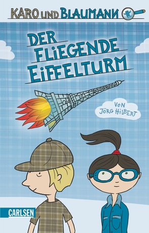 Karo und Blaumann 1: Der fliegende Eiffelturm von Hilbert,  Jörg