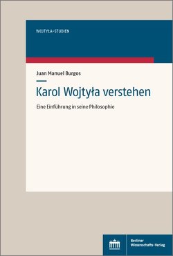 Karol Wojtyla verstehen von Burgos,  Juan Manuel, Endriss,  Stefan