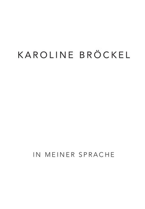 Karoline Bröckel von Bröckel,  Karoline, Galerie Werner Klein, Koerver,  Jens Peter