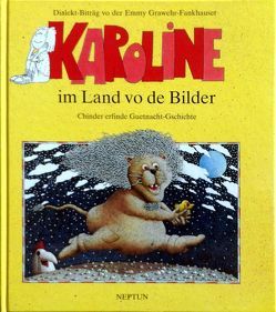 Karoline im Land vo de Bilder von Grawehr-Fankhauser,  Emmy, Steinchen,  Renate