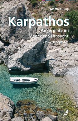 Karpathos – Ankerplatz im Meer der Sehnsucht von Jung,  Manfred