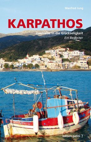 Karpathos – Inselreise in die Glückseligkeit von Jung,  Manfred