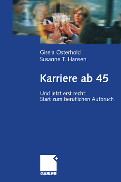 Karriere ab 45 von Hansen,  Susanne T., Osterhold,  Gisela