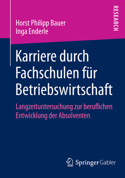 Karriere durch Fachschulen für Betriebswirtschaft von Bauer,  Horst Philipp, Enderle,  Inga