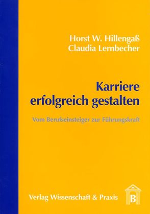 Karriere erfolgreich gestalten. von Hillengaß,  Horst W, Lernbecher,  Claudia