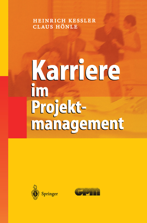 Karriere im Projektmanagement von Hönle,  Claus, Keßler,  Heinrich