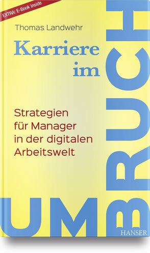 Karriere im Umbruch. Strategien für Manager in der digitalen Arbeitswelt von Landwehr,  Thomas