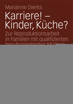 Karriere! — Kinder, Küche? von Dierks,  Marianne