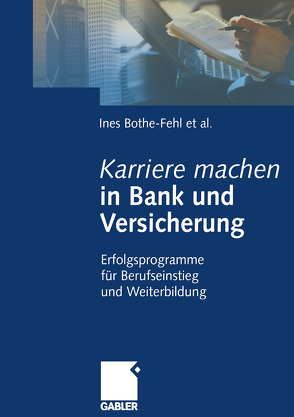 Karriere machen in Bank und Versicherung von Bothe-Fehl,  Ines, Ernst-Auch,  Ursula