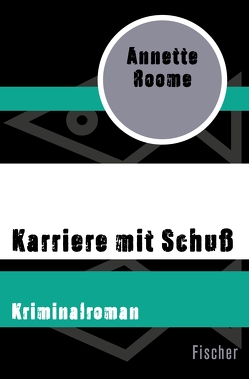 Karriere mit Schuß von Brender,  Irmela, Roome,  Annette