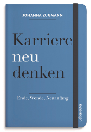 Karriere neu denken von Zugmann,  Johanna