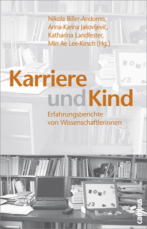 Karriere und Kind von Abele-Brehm,  Andrea, Alber,  Erdmute, Assmann,  Aleida, Bauer,  Petra, Biller-Andorno,  Nikola, Bröker,  Barbara M., Buchmann,  Nina, Demirović,  Alex, Elger,  Bernice, Engelen,  Eva-Maria, Gelhaus,  Petra, Günther,  Susanne, Heym,  Christine, Hulverscheidt,  Marion, Jakovljevic,  Anna-Karina, Kögel-Knabner,  Ingrid, Kokott,  Juliane, Krahé,  Barbara, Krämer,  Sybille, Kriegelstein,  Kerstin, Landfester,  Katharina, Lee-Kirsch,  Min Ae, Lübbe-Wolf,  Gertrude, Macha,  Hildegard, Meuser,  Michael, Neiman,  Susan, Ostner,  Ilona, Pahl,  Heike, Paulus,  Ursula, Schipanski,  Dagmar, Schöne-Seifert,  Bettina, Sutrop,  Margit, Tempka,  Almut, Wendehorst,  Juliane