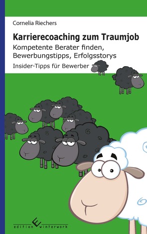 Karrierecoaching zum Traumjob: Kompetente Berater finden, Bewerbungstipps, Erfolgsstorys von Infonet.byDesign Text+Gestaltung, Riechers,  Cornelia