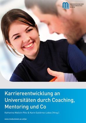 Karriereentwicklung an Universitäten durch Coaching, Mentoring und Co von Gutierrez-Lobos,  Karin, Mallich-Pötz,  Katharina