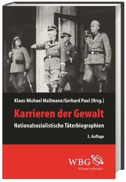 Karrieren der Gewalt von Angrick,  Andrej, Birn,  Ruth Bettina, Cüppers,  Martin, Dierl,  Florian, Gentile,  Carlo, Heer,  Hannes, Hölzl,  Martin, Klein,  Peter, Kohlhaas,  Elisabeth, Kwiet,  Konrad, Linck,  Stephan, Mallmann,  Klaus-Michael, Matthäus,  Jürgen, Mlynarczyk,  Jacek, Orth,  Karin, Paul,  Gerhard, Pohl,  Dieter, Przyrembel,  Alexandra, Rieß,  Volker, Stang,  Knut, Stokes,  Lawrence D., Wickert,  Christl, Wildt,  Michael