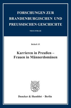 Karrieren in Preußen – Frauen in Männerdomänen. von Brockfeld,  Susanne, Schnelling-Reinicke,  Ingeborg